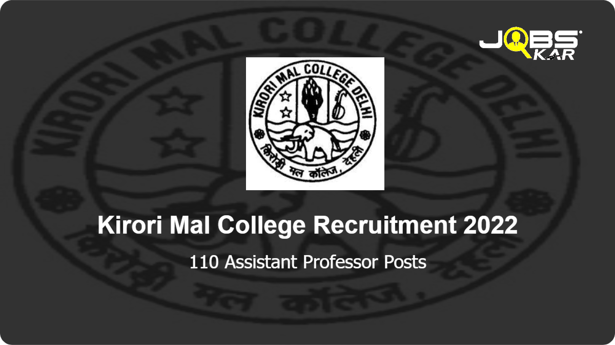 Kirori Mal College Recruitment 2022: Apply Online for 110 Assistant Professor Posts
