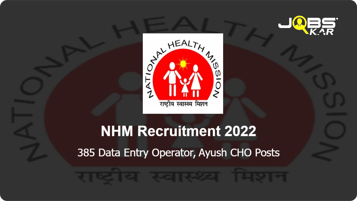 NHM Recruitment 2022: Apply Online for 385 Data Entry Operator, Ayush CHO Posts