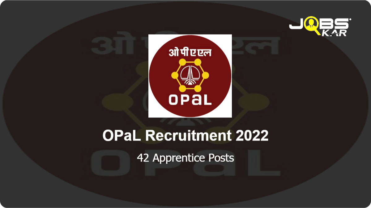 OPaL Recruitment 2022: Apply Online for 42 Apprentice Posts