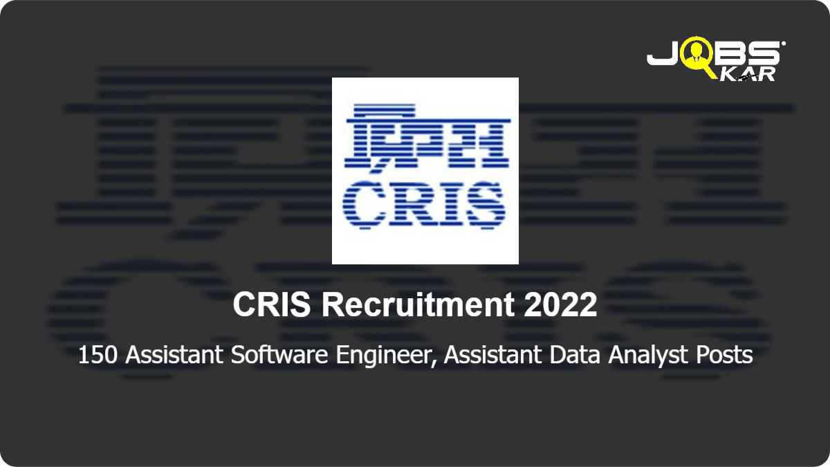 CRIS Recruitment 2022: Apply Online for 150 Assistant Software Engineer, Assistant Data Analyst Posts