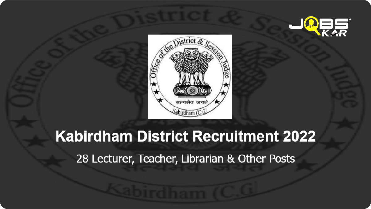 Kabirdham District Recruitment 2022: Apply for 28 Lecturer, Teacher, Librarian, Head Reader, Safai Karamchari, Assistant Teacher, Physical Teacher Posts
