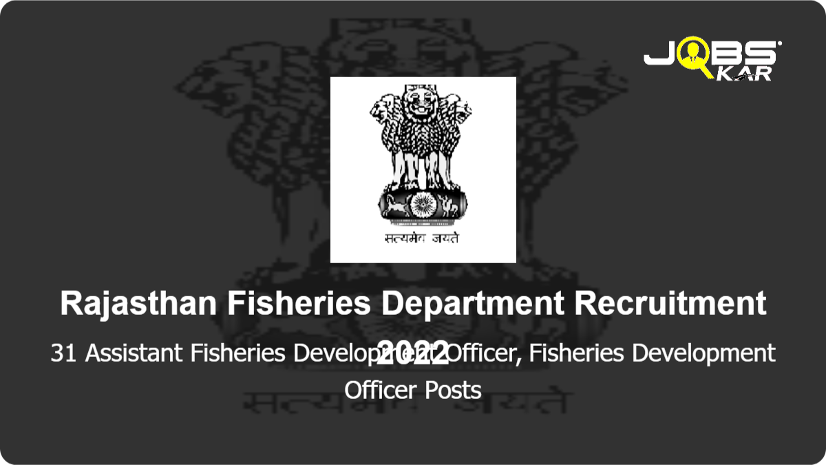 Rajasthan Fisheries Department Recruitment 2022: Apply for 31 Assistant Fisheries Development Officer, Fisheries Development Officer Posts