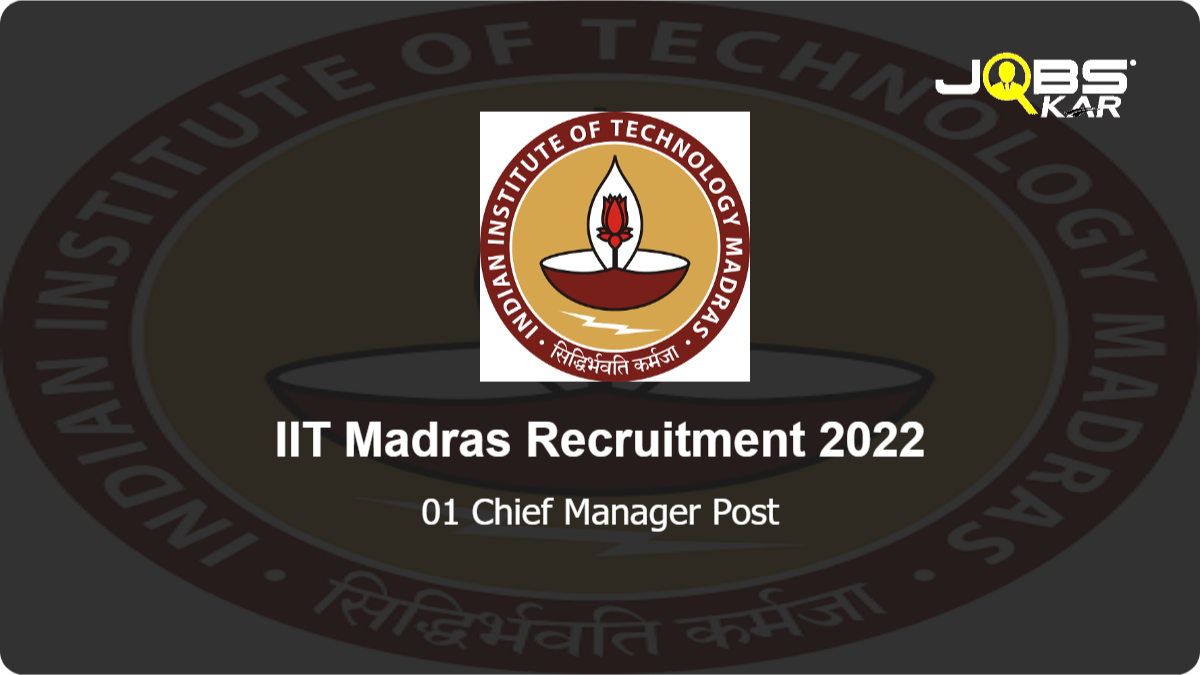 IIT Madras Recruitment 2022: Apply Online for Chief Manager Post