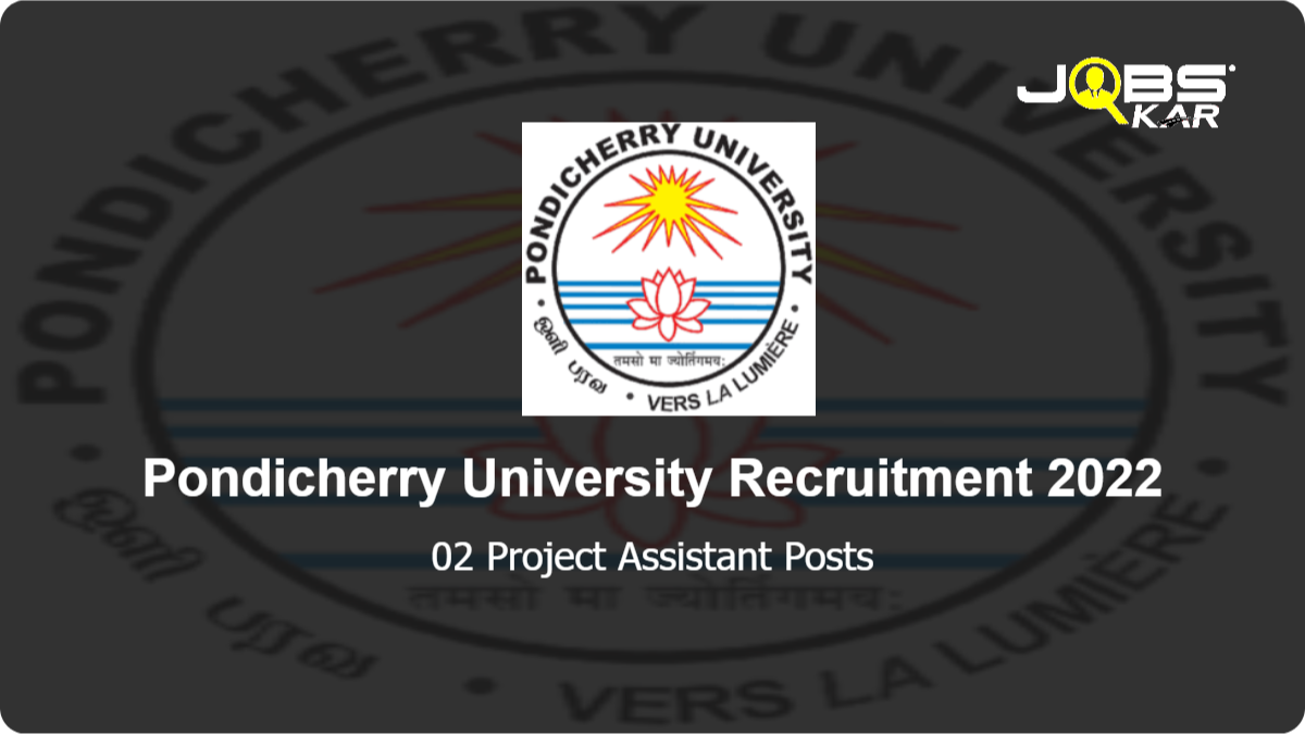 Pondicherry University Recruitment 2022: Apply Online for Project Assistant Posts