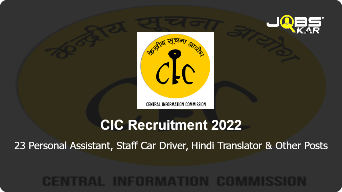 CIC Recruitment 2022: Apply for 23 Personal Assistant, Staff Car Driver, Hindi Translator, Assistant Section Officer Posts
