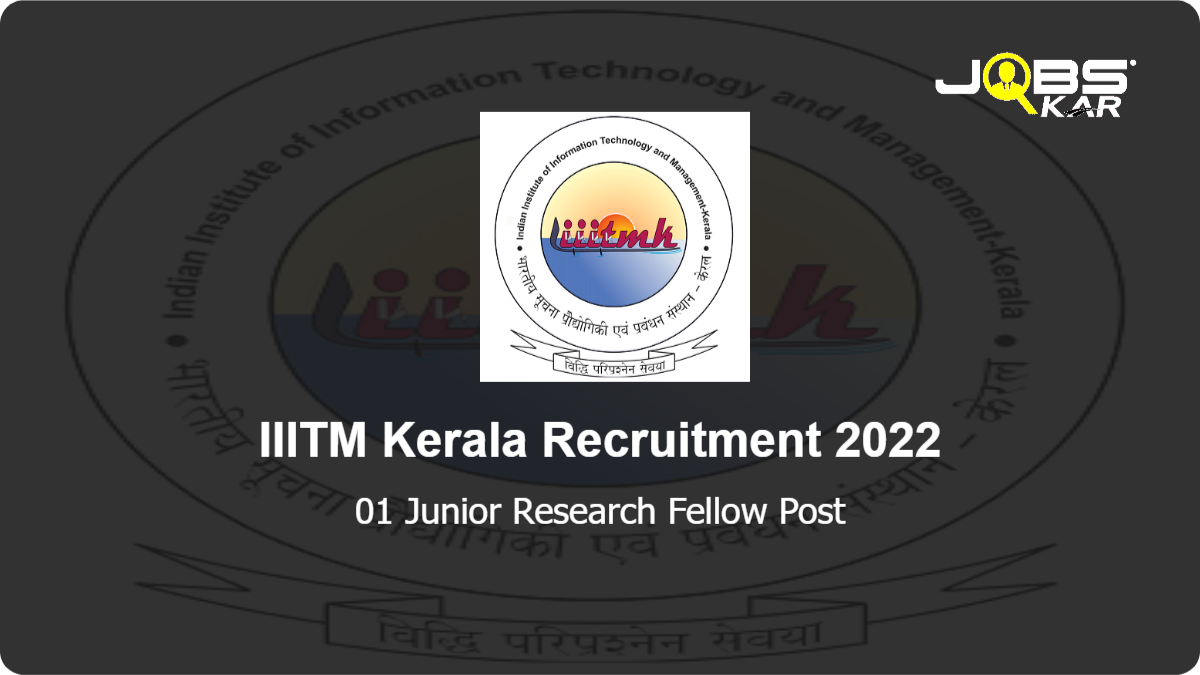 IIITM Kerala Recruitment 2022: Apply Online for Junior Research Fellow Post