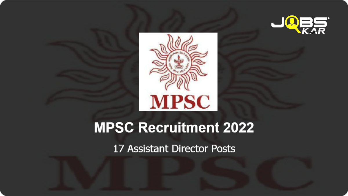 MPSC Recruitment 2022: Apply Online for 17 Assistant Director Posts