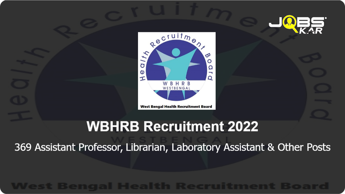 WBHRB Recruitment 2022: Apply Online for 369 Assistant Professor, Librarian, Laboratory Assistant, Homeopathic Pharmacist, Principal Superintendent Posts