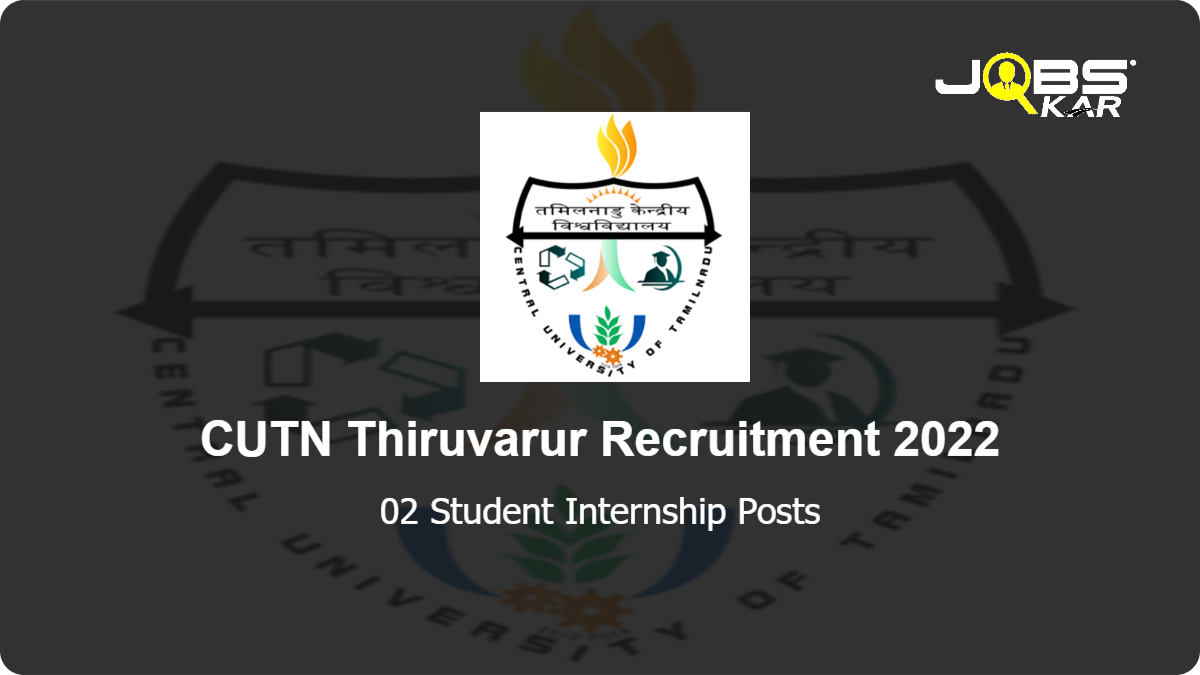 CUTN Thiruvarur Recruitment 2022: Apply Online for Student Internship Posts