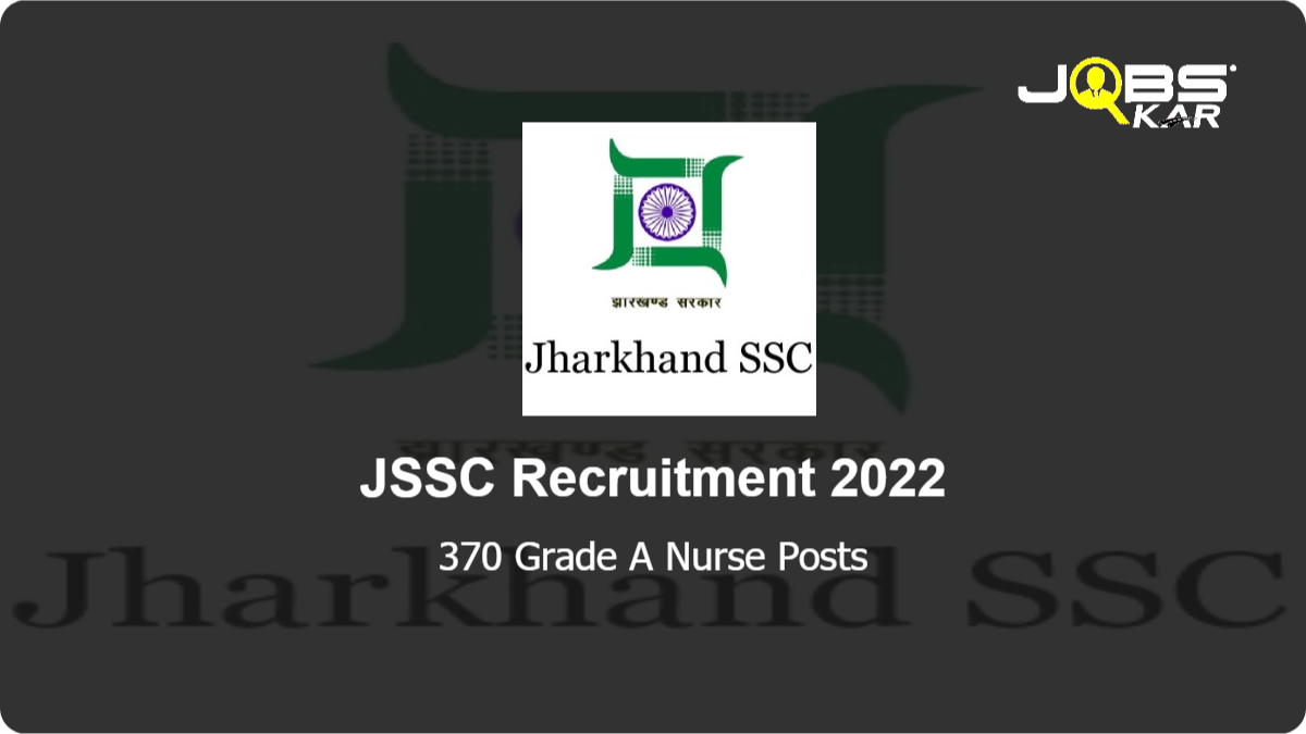 JSSC Recruitment 2022: Apply Online for 370 Grade A Nurse Posts
