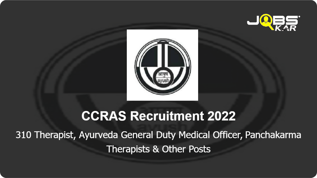CCRAS Recruitment 2022: Apply Online for 310 Therapist, Ayurveda General Duty Medical Officer, Panchakarma Therapists, Ayurveda Specialist Posts