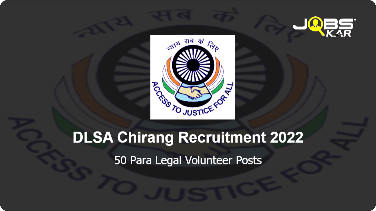 DLSA Chirang Recruitment 2022: Apply for 50 Para Legal Volunteer Posts