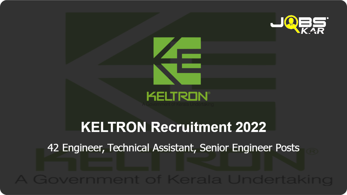 KELTRON Recruitment 2022: Apply Online for 42 Engineer, Technical Assistant, Senior Engineer Posts