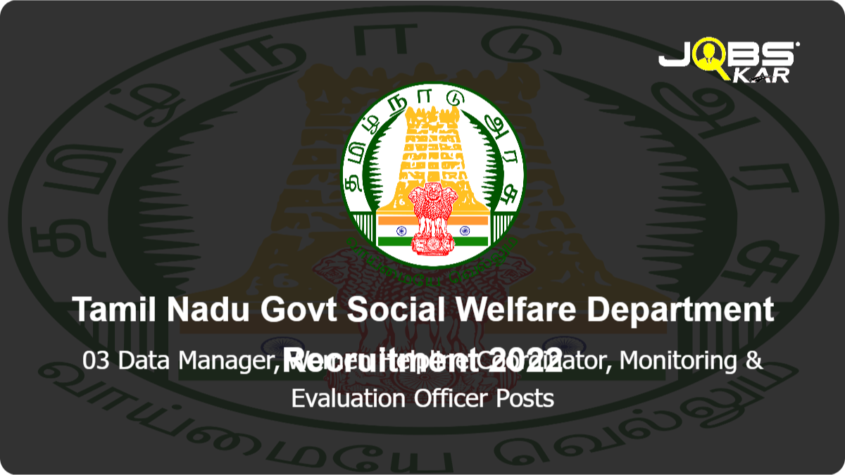 Tamil Nadu Govt Social Welfare Department Recruitment 2022: Apply for 03 Data Manager, Women Helpline Coordinator, Monitoring & Evaluation Officer Posts