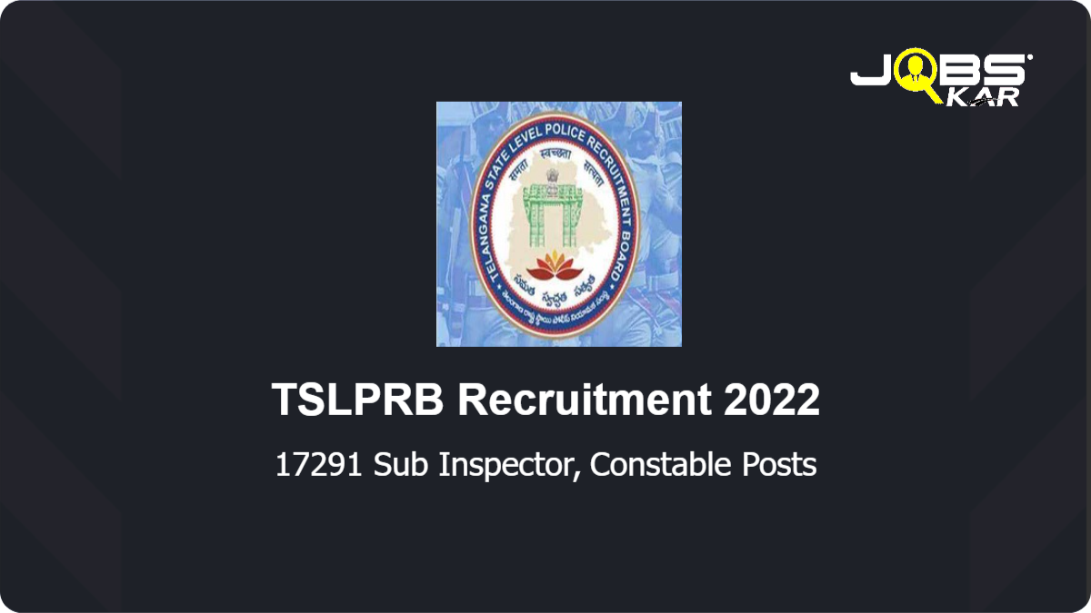 TSLPRB Recruitment 2022: Apply Online for 17291 Sub Inspector, Constable Posts