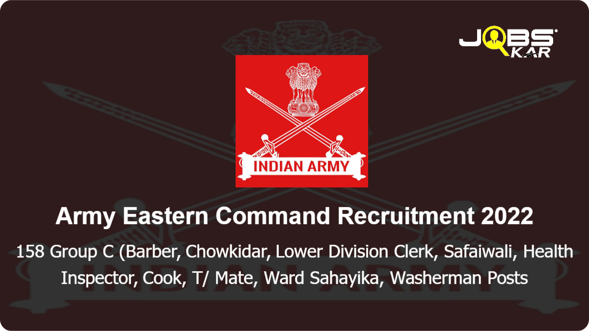 Army Eastern Command Recruitment 2022: Apply for 158 Group C (Barber, Chowkidar, Lower Division Clerk, Safaiwali, Health Inspector, Cook, T/ Mate, Ward Sahayika, Washerman Posts