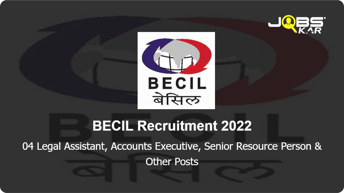 BECIL Recruitment 2022: Apply Online for Legal Assistant, Accounts Executive, Senior Resource Person, Junior Resource Person Posts