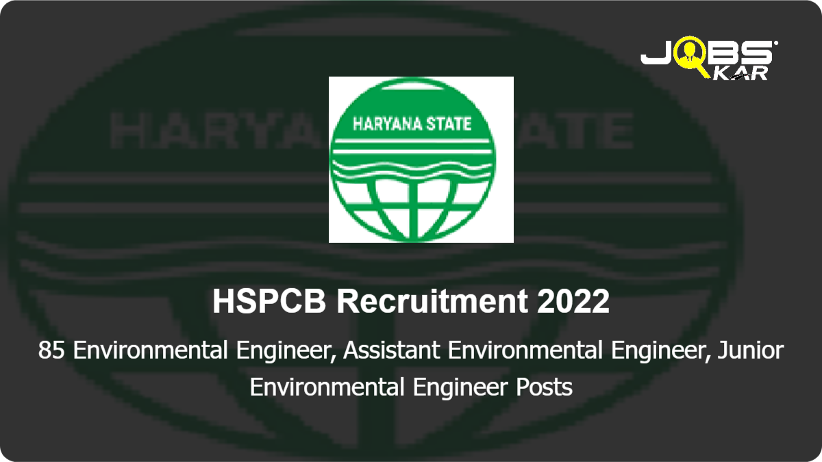 HSPCB Recruitment 2022: Apply Online for 85 Environmental Engineer, Assistant Environmental Engineer, Junior Environmental Engineer Posts
