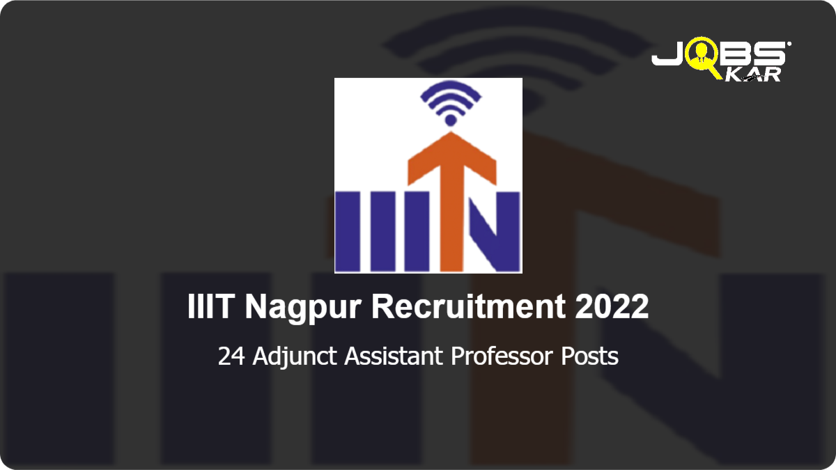 IIIT Nagpur Recruitment 2022: Apply Online for 24 Adjunct Assistant Professor Posts