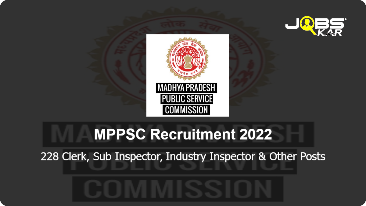 MPPSC Recruitment 2022: Apply Online for 228 Clerk, Sub Inspector, Industry Inspector, Tax Assistant Posts