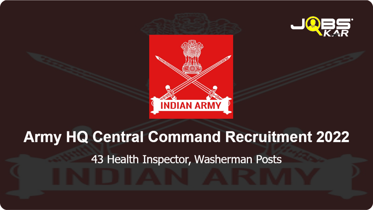 Army HQ Central Command Recruitment 2022: Apply for 43 Health Inspector, Washerman Posts