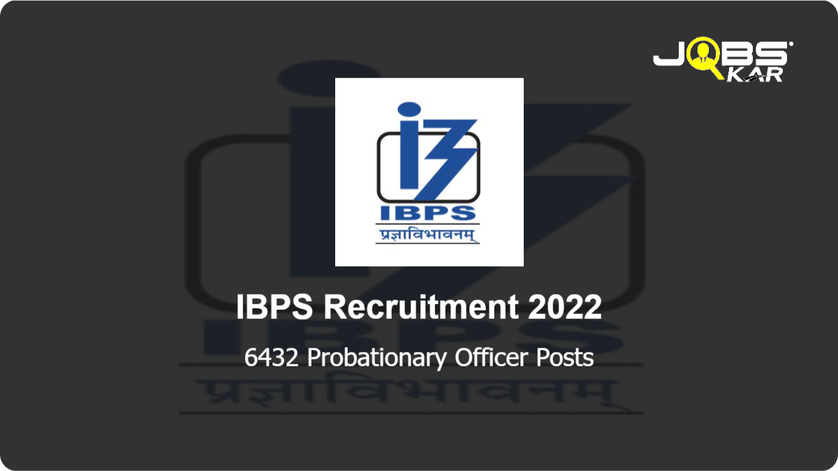 IBPS Recruitment 2022: Apply Online for 6432 Probationary Officer Posts