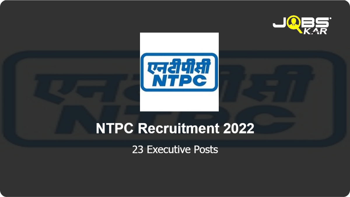 NTPC Recruitment 2022: Apply Online for 23 Executive Posts