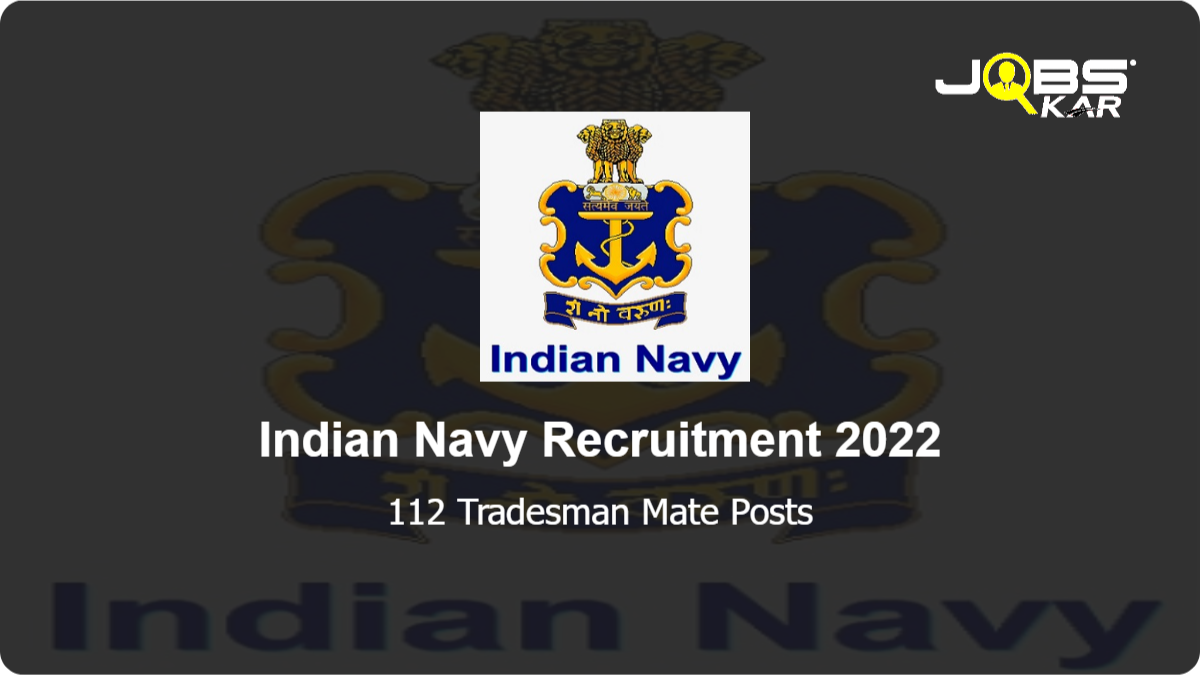 Indian Navy Recruitment 2022: Apply Online for 112 Tradesman Mate Posts