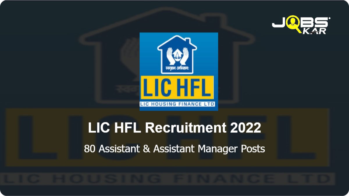 LIC HFL Recruitment 2022: Apply Online for 80 Assistant & Assistant Manager Posts