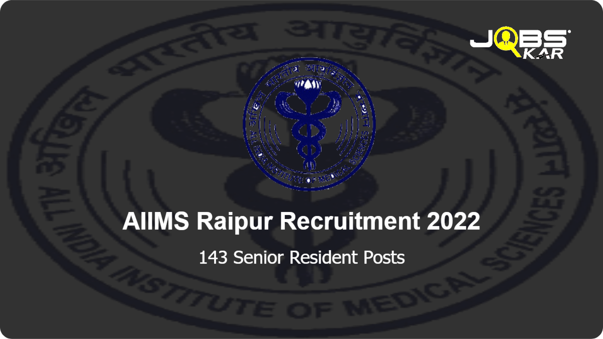 AIIMS Raipur Recruitment 2022: Apply Online for 143 Senior Resident Posts