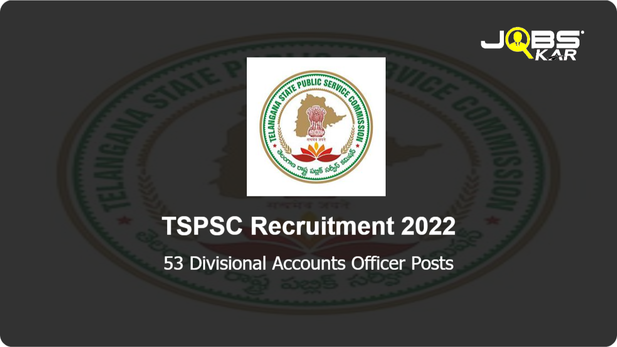 TSPSC Recruitment 2022: Apply Online for 53 Divisional Accounts Officer Posts