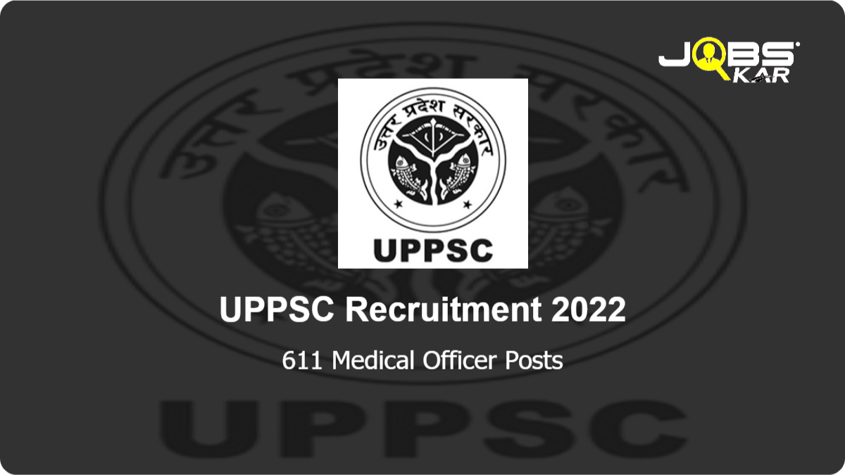 UPPSC Recruitment 2022: Apply Online for 611 Medical Officer Posts