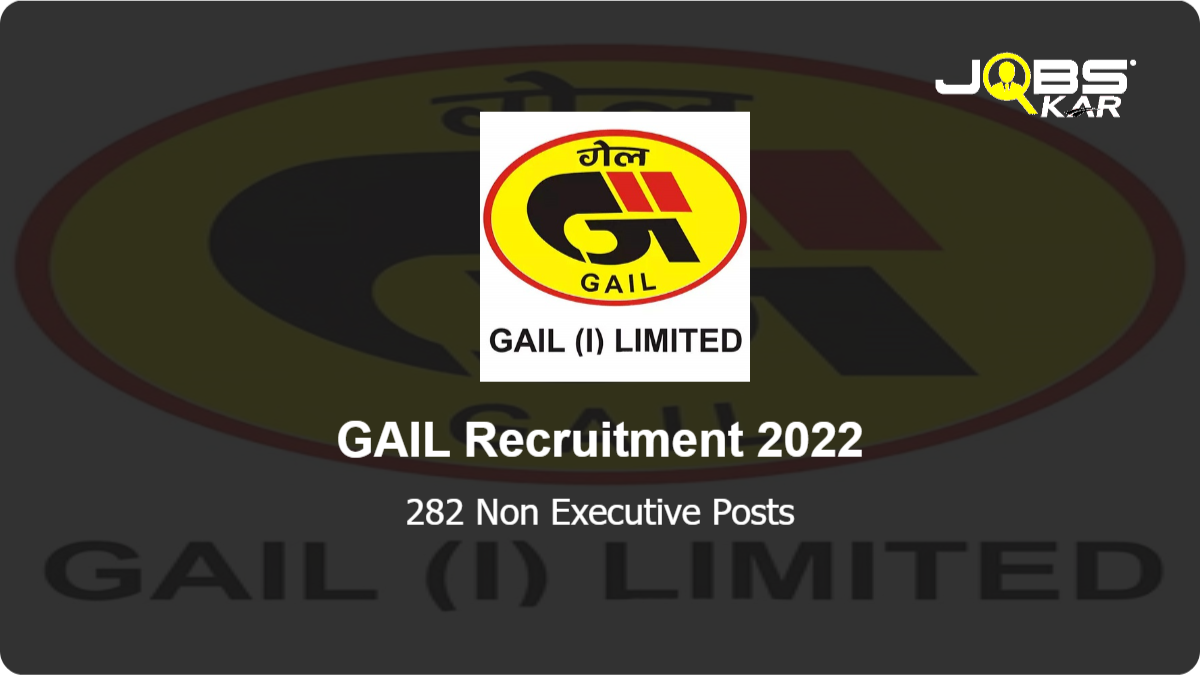 GAIL Recruitment 2022: Apply Online for 282 Non Executive Posts