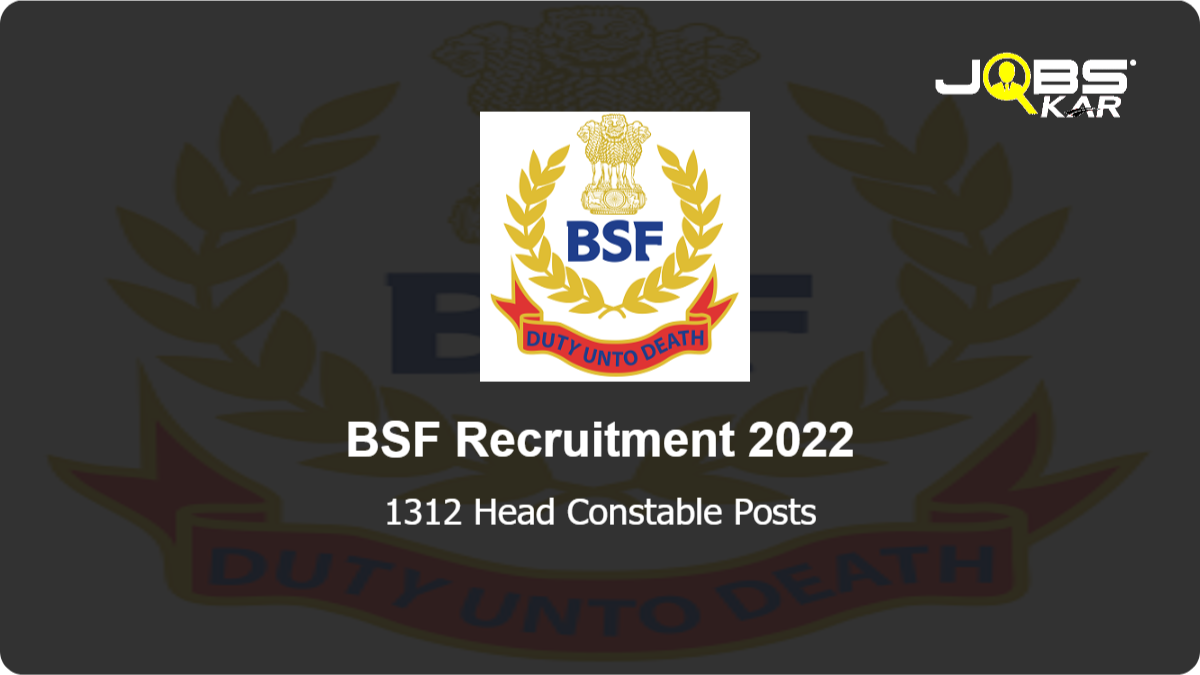 BSF Recruitment 2022: Apply Online for 1312 Head Constable Posts