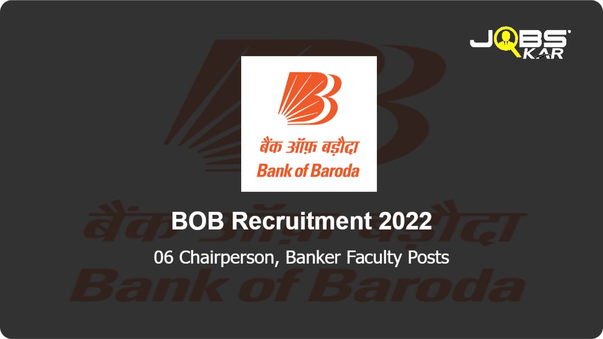BOB Recruitment 2022: Apply for 06 Chairperson, Banker Faculty Posts