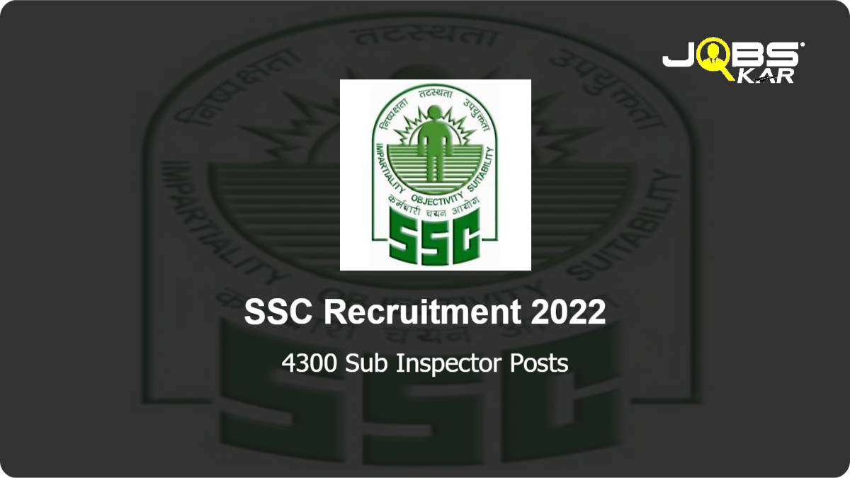 SSC Recruitment 2022: Apply Online for 4300 Sub Inspector Posts