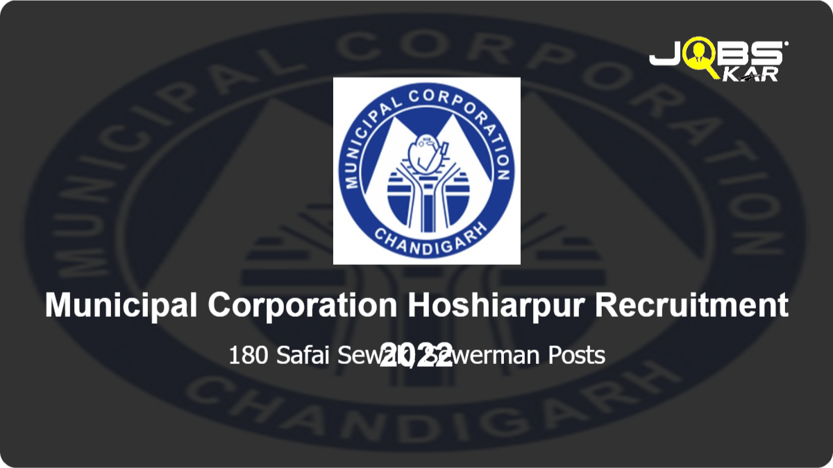 Municipal Corporation Hoshiarpur Recruitment 2022: Apply Online for 180 Safai Sewak, Sewerman Posts