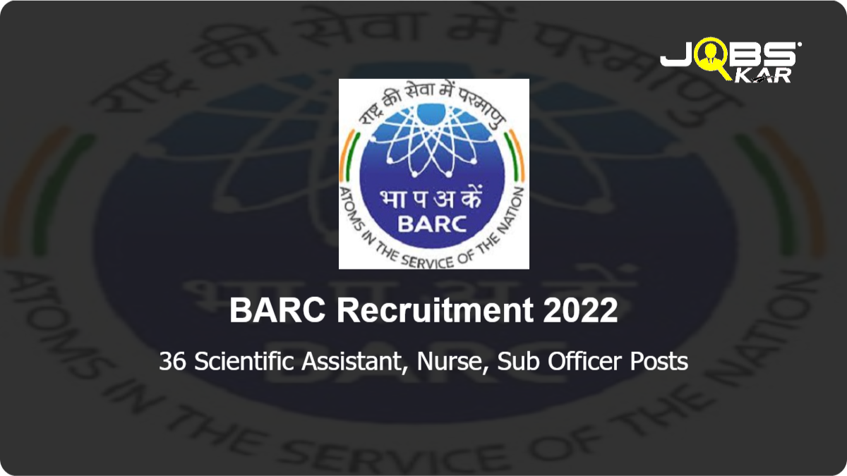 BARC Recruitment 2022: Apply Online for 36 Scientific Assistant, Nurse, Sub Officer Posts