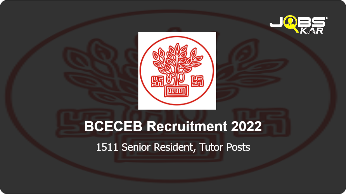 BCECEB Recruitment 2022: Apply Online for 1511 Senior Resident, Tutor Posts