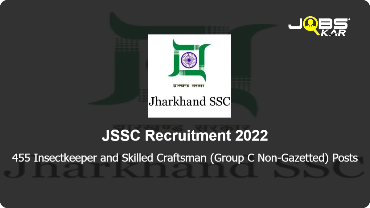 JSSC Recruitment 2022: Apply Online for 455 Insectkeeper and Skilled Craftsman (Group C Non-Gazetted) Posts (Last Date Extended)