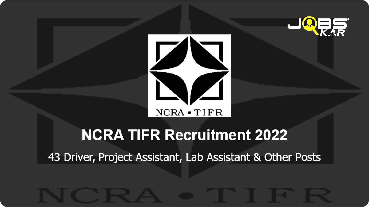 NCRA TIFR Recruitment 2022: Apply Online for 43 Driver, Project Assistant, Lab Assistant, Clerk, Engineer, Laboratory Assistant, Work Assistant, Security Guard Posts