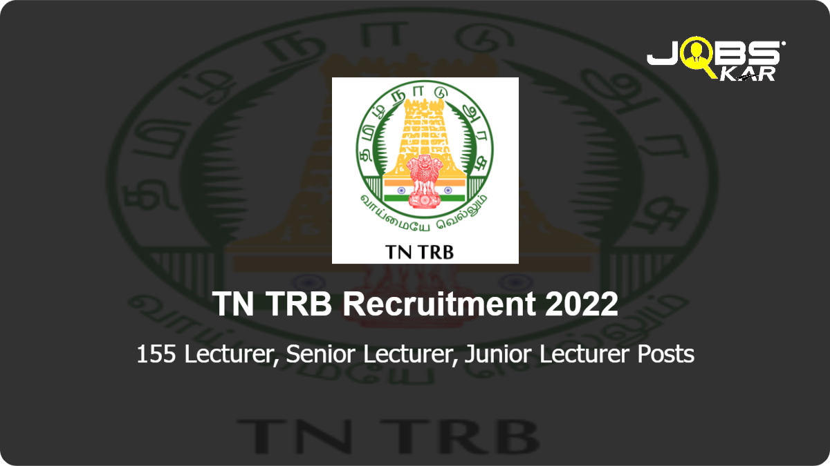 TN TRB Recruitment 2022: Apply Online for 155 Lecturer, Senior Lecturer, Junior Lecturer Posts