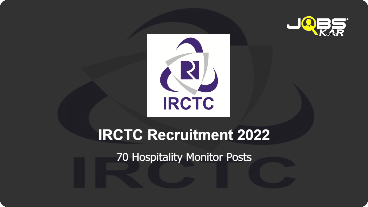 IRCTC Recruitment 2022: Walk in for 70 Hospitality Monitor Posts
