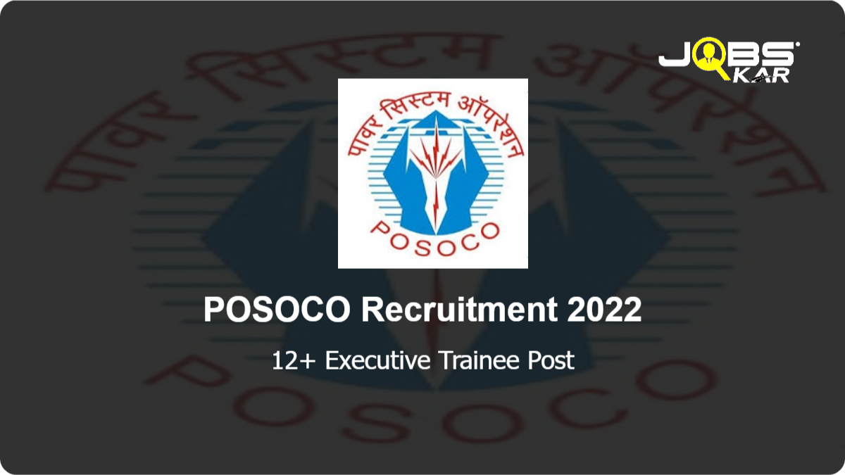 POSOCO Recruitment 2022: Apply Online for Various Executive Trainee Posts