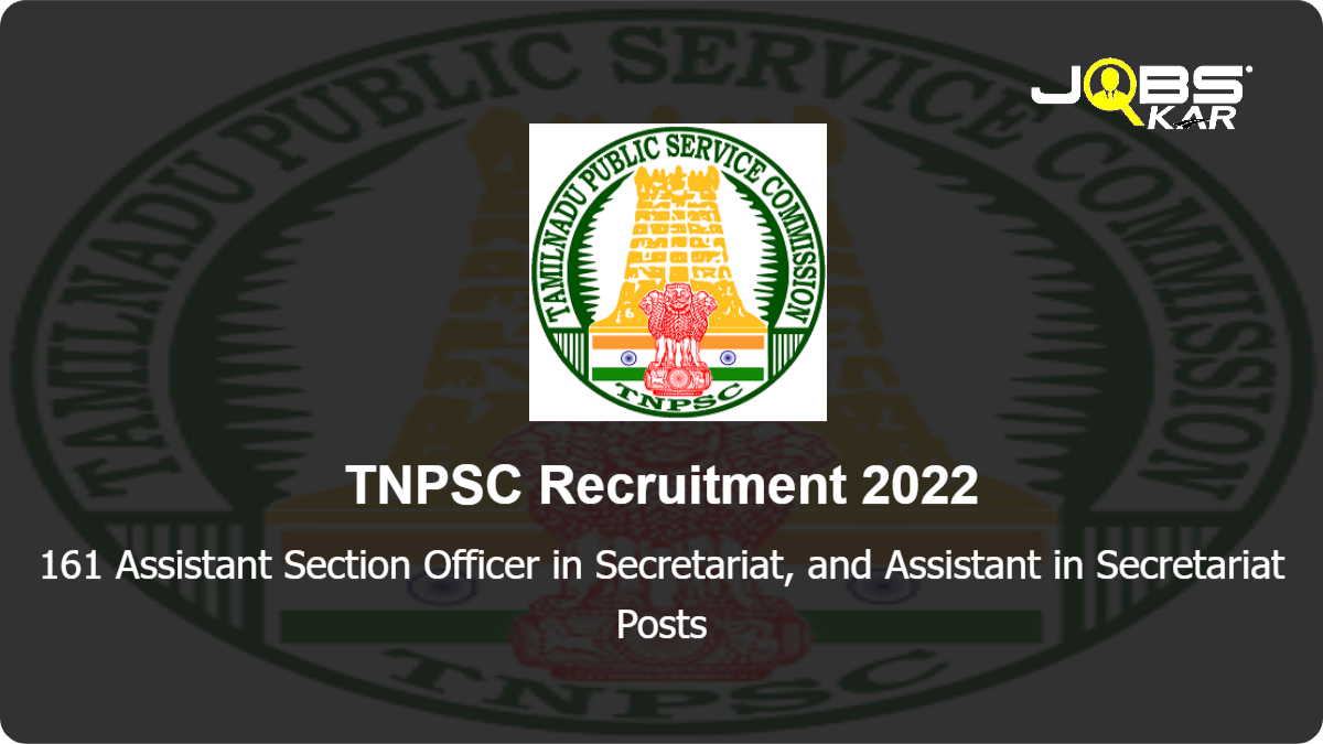 TNPSC Recruitment 2022: Apply Online for 161 Assistant Section Officer in Secretariat, and Assistant in Secretariat Posts