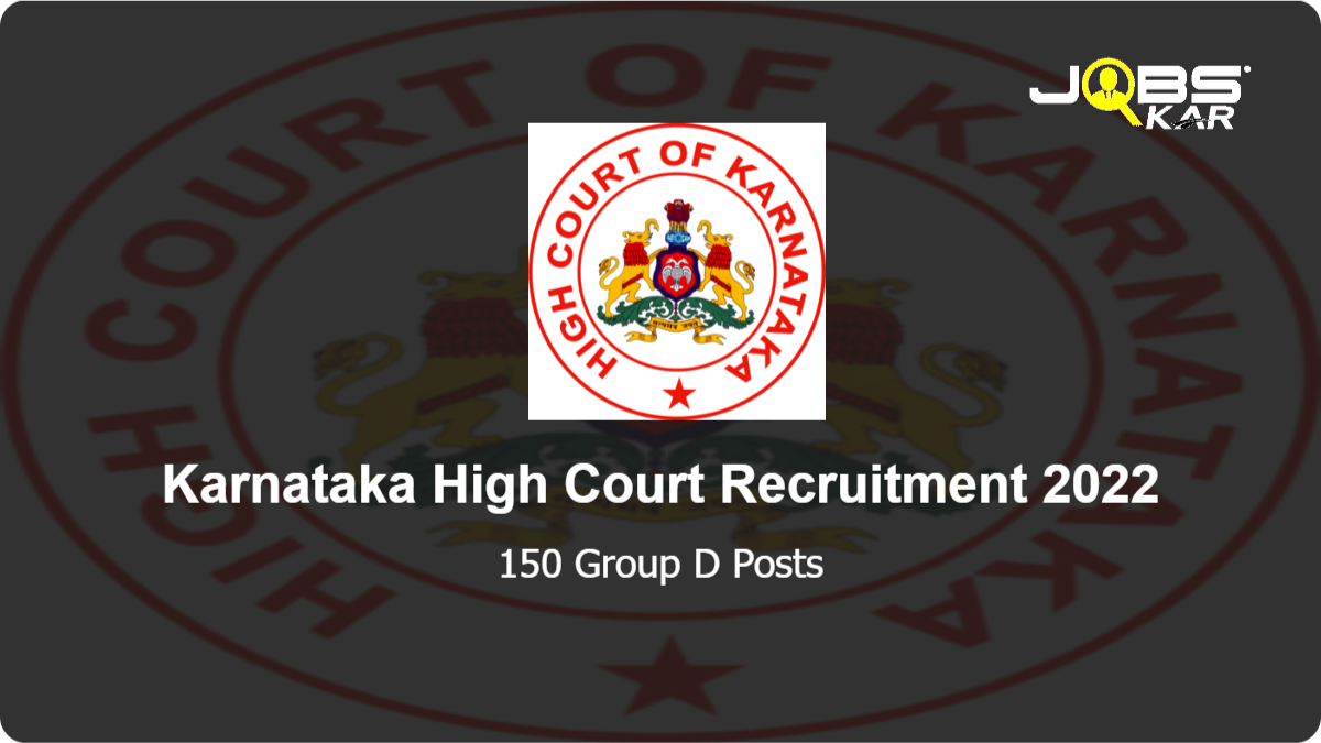 Karnataka High Court Recruitment 2022: Apply Online for 150 Group D Posts