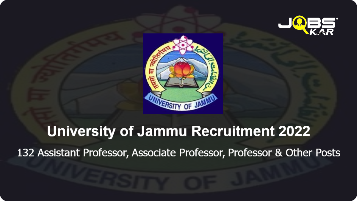 University of Jammu Recruitment 2022: Apply Online for 132 Assistant Professor, Associate Professor, Professor, Librarian, Director, Assistant Librarian, Deputy Librarian & Other Posts