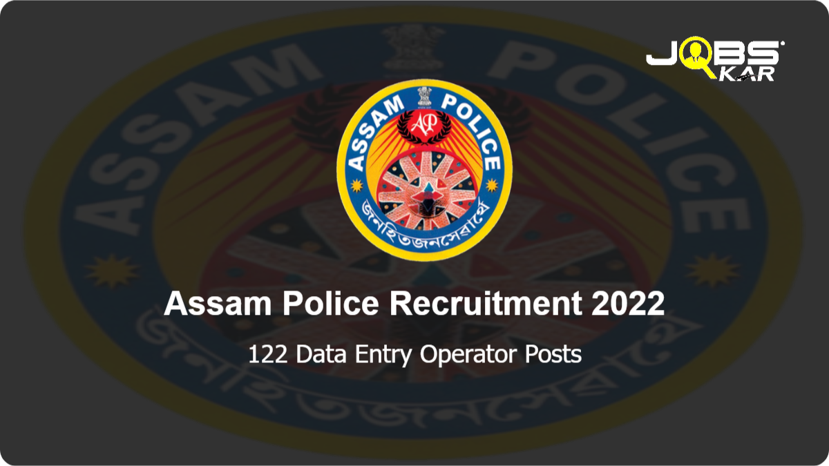 Assam Police Recruitment 2022: Apply for 122 Data Entry Operator Posts
