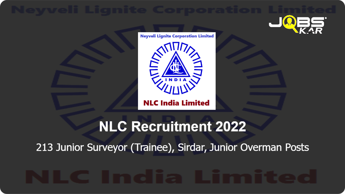 NLC Recruitment 2022: Apply Online for 213 Junior Surveyor (Trainee), Sirdar, Junior Overman Posts