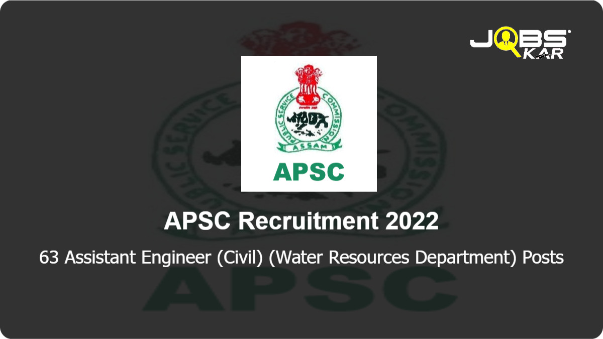 APSC Recruitment 2022: Apply Online for 63 Assistant Engineer (Civil) (Water Resources Department) Posts